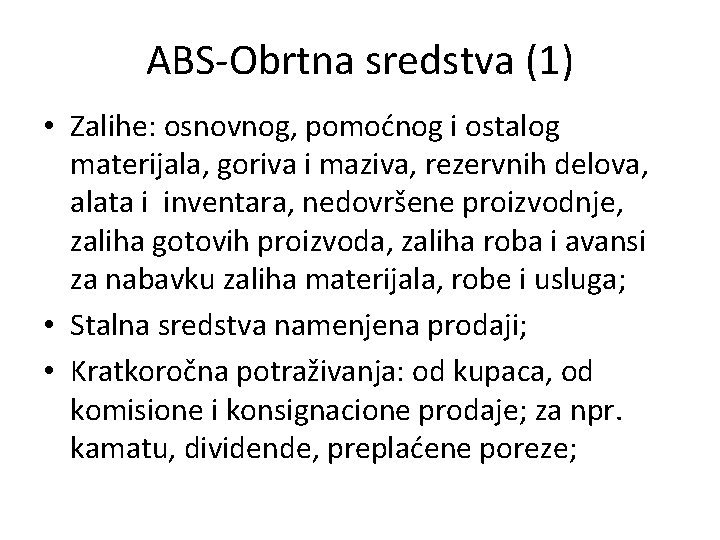 ABS-Obrtna sredstva (1) • Zalihe: osnovnog, pomoćnog i ostalog materijala, goriva i maziva, rezervnih