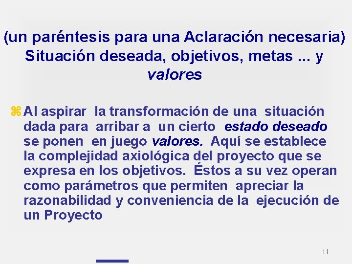 (un paréntesis para una Aclaración necesaria) Situación deseada, objetivos, metas. . . y valores
