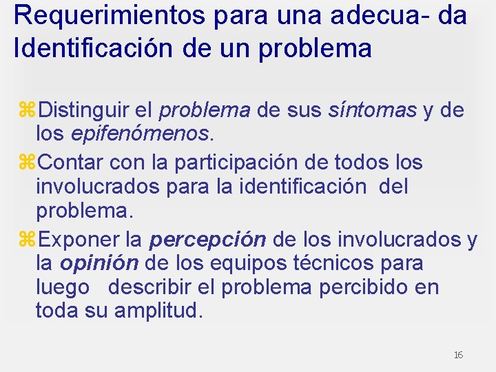 Requerimientos para una adecua- da Identificación de un problema z. Distinguir el problema de