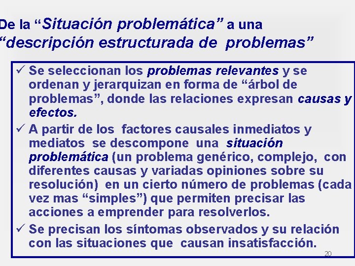 De la “Situación problemática” a una “descripción estructurada de problemas” ü Se seleccionan los