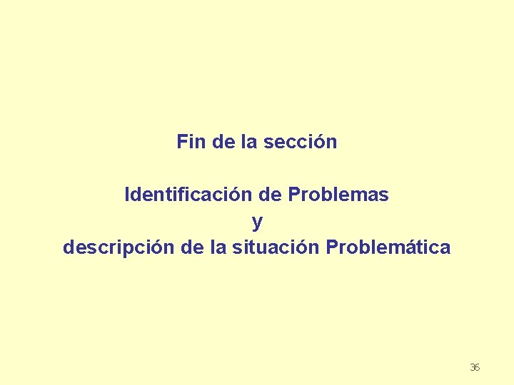 Fin de la sección Identificación de Problemas y descripción de la situación Problemática 36