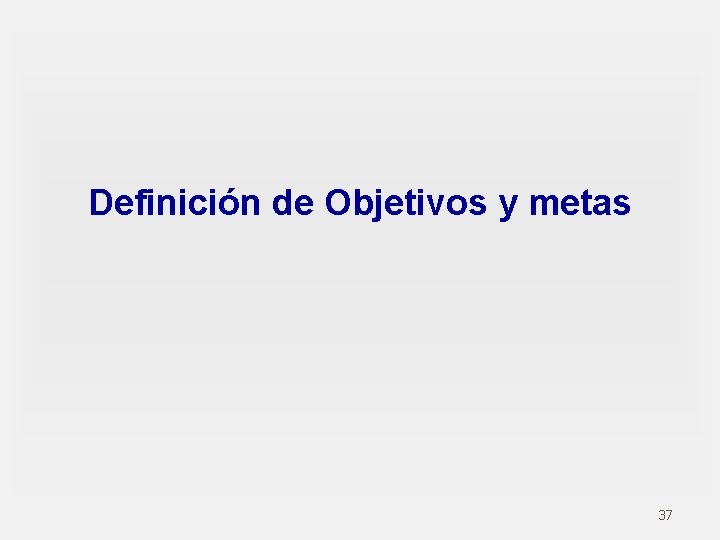 Definición de Objetivos y metas 37 