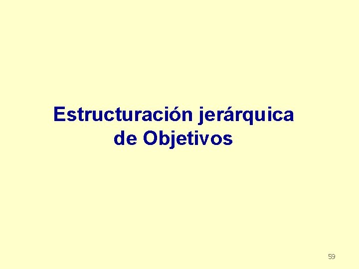 Estructuración jerárquica de Objetivos 59 