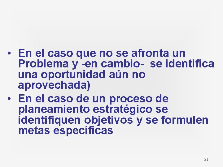  • En el caso que no se afronta un Problema y -en cambio-