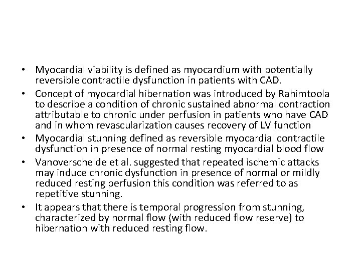  • Myocardial viability is defined as myocardium with potentially reversible contractile dysfunction in