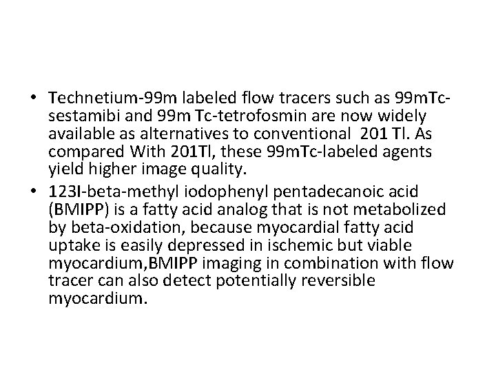  • Technetium-99 m labeled flow tracers such as 99 m. Tcsestamibi and 99