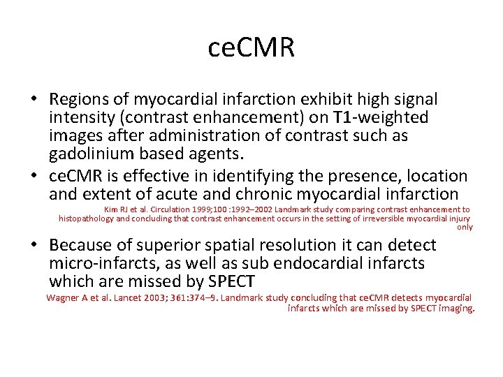 ce. CMR • Regions of myocardial infarction exhibit high signal intensity (contrast enhancement) on