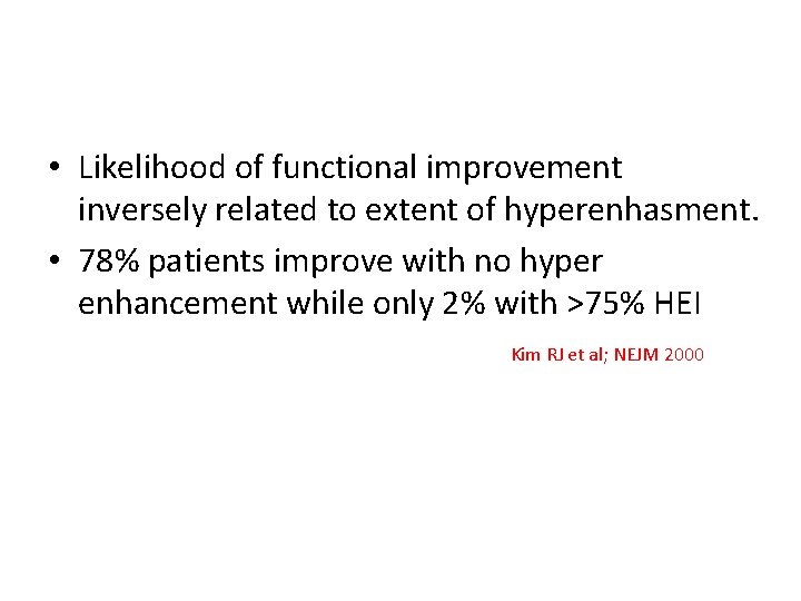  • Likelihood of functional improvement inversely related to extent of hyperenhasment. • 78%