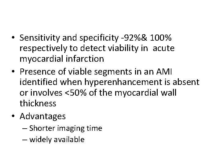  • Sensitivity and specificity -92%& 100% respectively to detect viability in acute myocardial