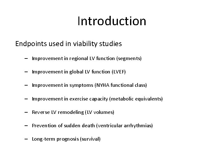 Introduction Endpoints used in viability studies – Improvement in regional LV function (segments) –