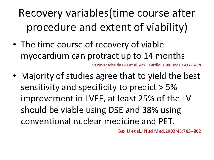 Recovery variables(time course after procedure and extent of viability) • The time course of