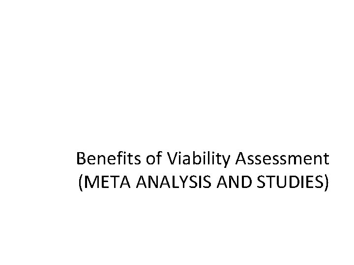 Benefits of Viability Assessment (META ANALYSIS AND STUDIES) 