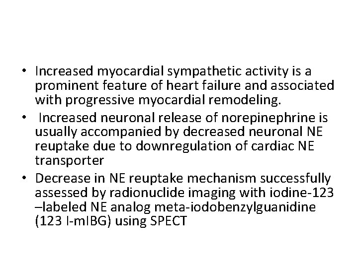  • Increased myocardial sympathetic activity is a prominent feature of heart failure and
