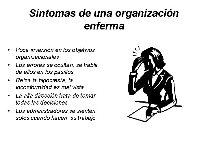 Síntomas de una organización enferma • Poca inversión en los objetivos organizacionales • Los