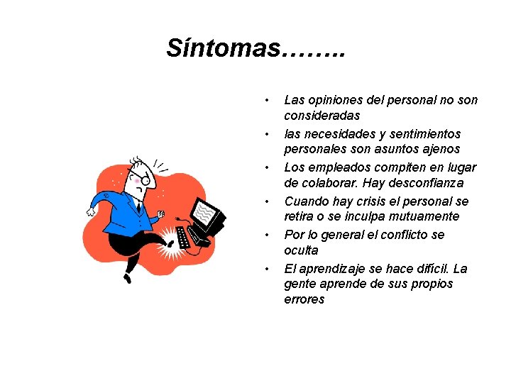 Síntomas……. . • • • Las opiniones del personal no son consideradas las necesidades