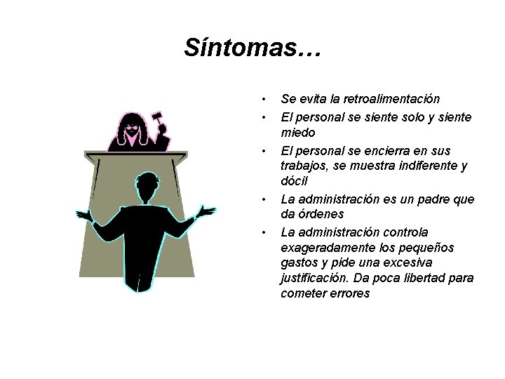 Síntomas… • • • Se evita la retroalimentación El personal se siente solo y