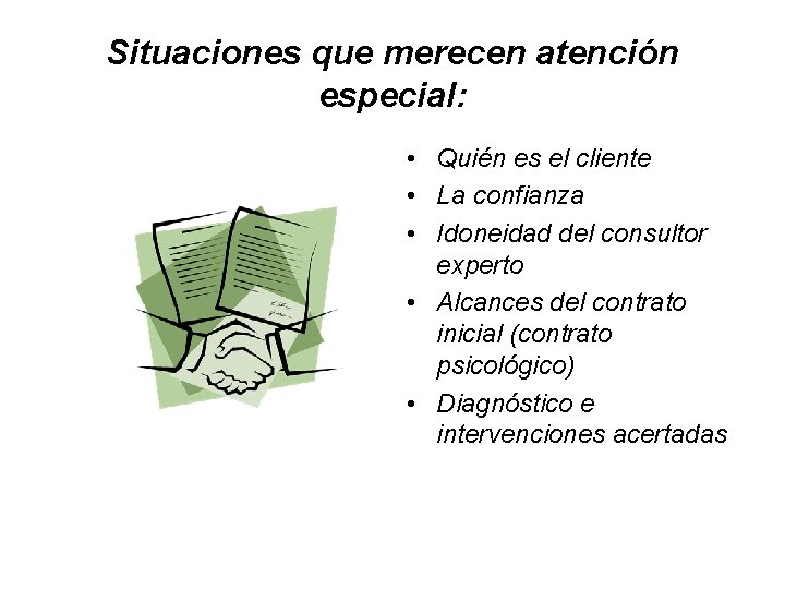 Situaciones que merecen atención especial: • Quién es el cliente • La confianza •