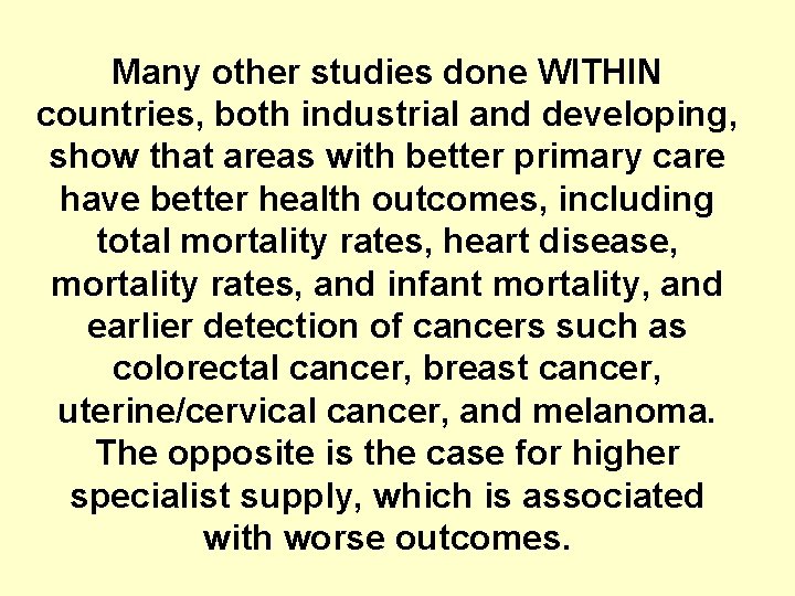 Many other studies done WITHIN countries, both industrial and developing, show that areas with