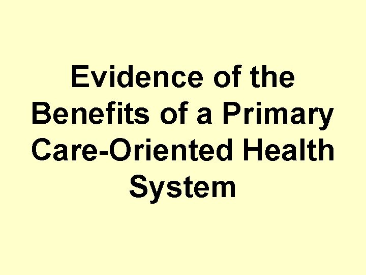 Evidence of the Benefits of a Primary Care-Oriented Health System 