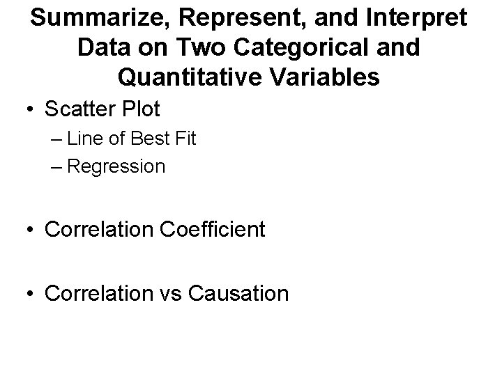 Summarize, Represent, and Interpret Data on Two Categorical and Quantitative Variables • Scatter Plot