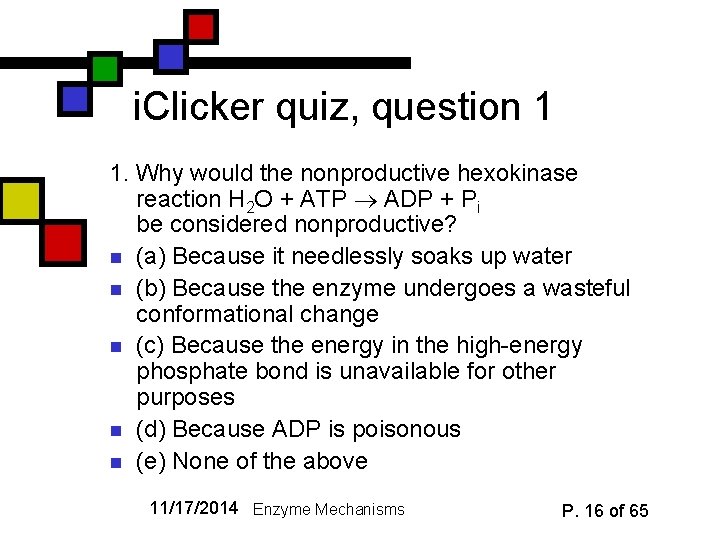 i. Clicker quiz, question 1 1. Why would the nonproductive hexokinase reaction H 2