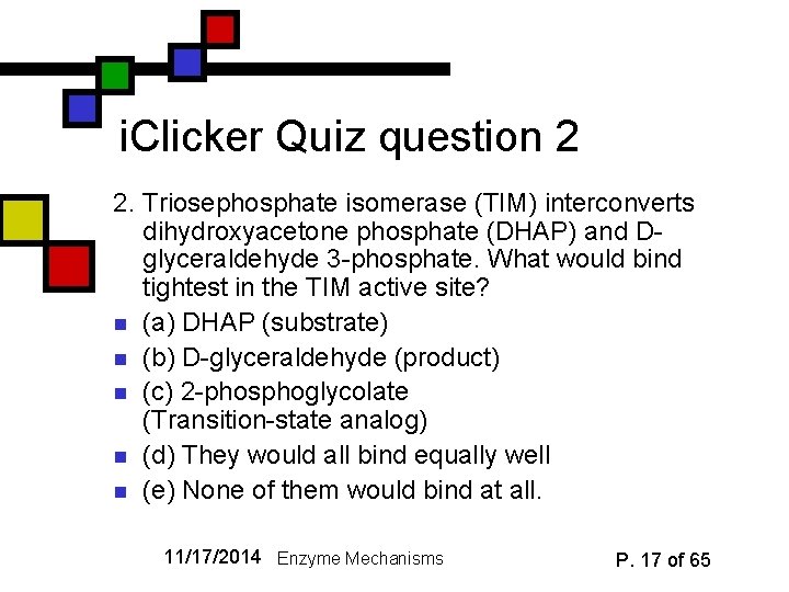 i. Clicker Quiz question 2 2. Triosephosphate isomerase (TIM) interconverts dihydroxyacetone phosphate (DHAP) and