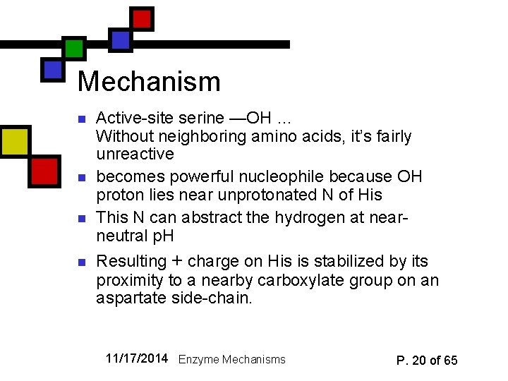 Mechanism n n Active-site serine —OH … Without neighboring amino acids, it’s fairly unreactive