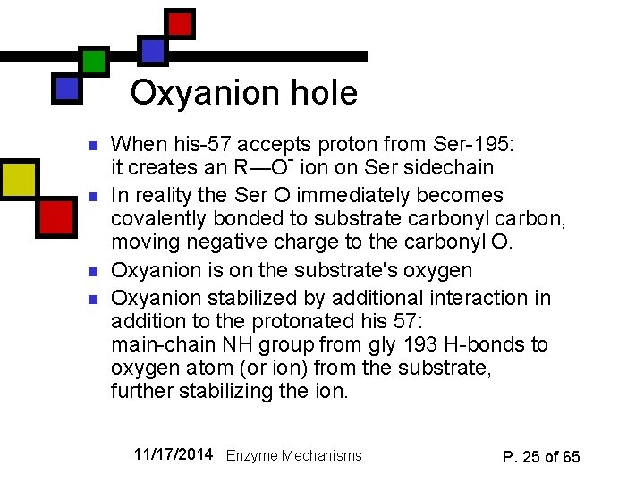 Oxyanion hole n n When his-57 accepts proton from Ser-195: it creates an R—O-
