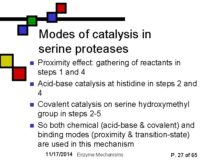 Modes of catalysis in serine proteases n n Proximity effect: gathering of reactants in