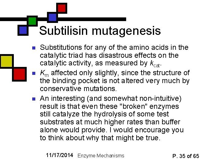 Subtilisin mutagenesis n n n Substitutions for any of the amino acids in the