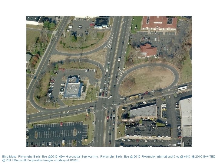 Bing Maps, Pictometry Bird’s Eye @2010 MDA Geospatial Services Inc. Pictometry Bird’s Eye @