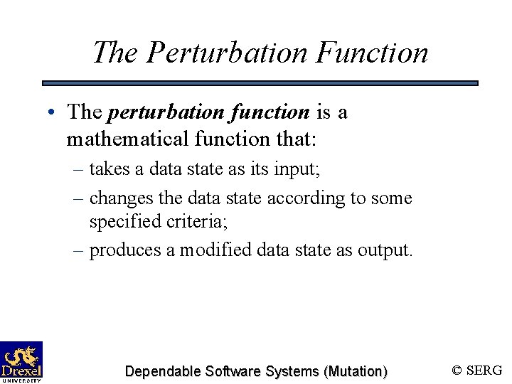 The Perturbation Function • The perturbation function is a mathematical function that: – takes