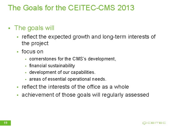 The Goals for the CEITEC-CMS 2013 § The goals will § § reflect the