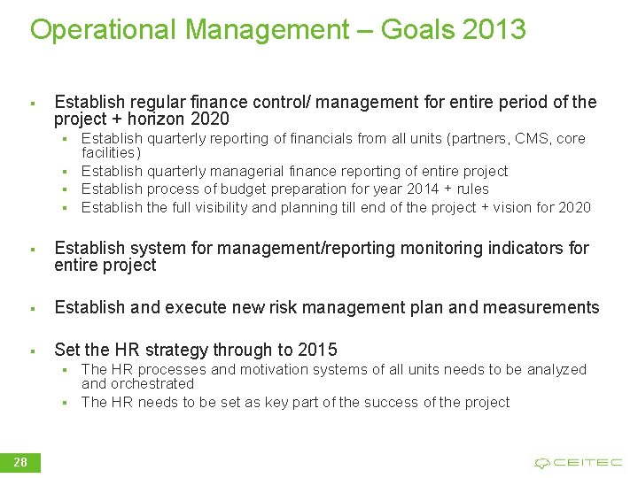 Operational Management – Goals 2013 § Establish regular finance control/ management for entire period