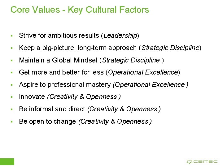 Core Values - Key Cultural Factors § Strive for ambitious results (Leadership) § Keep