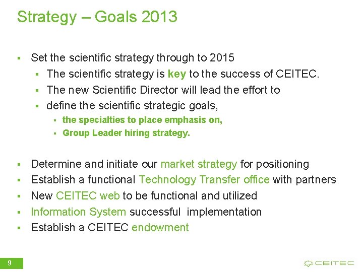 Strategy – Goals 2013 § Set the scientific strategy through to 2015 § The