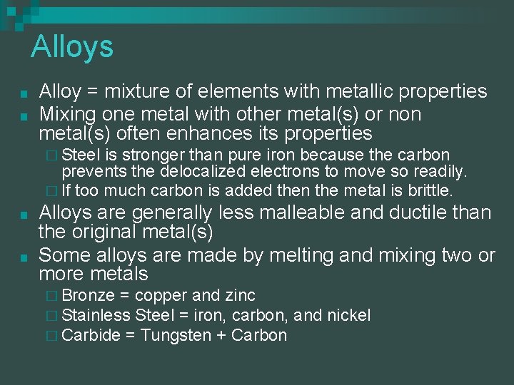 Alloys ■ ■ Alloy = mixture of elements with metallic properties Mixing one metal