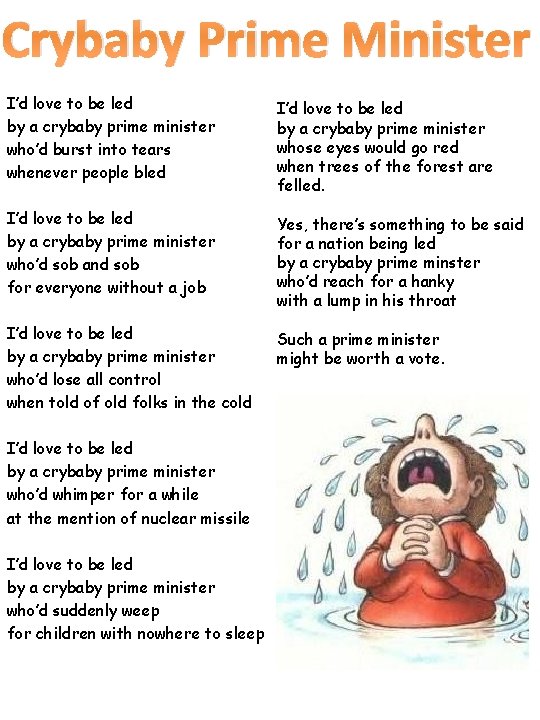 Crybaby Prime Minister I’d love to be led by a crybaby prime minister who’d