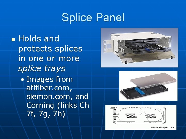 Splice Panel n Holds and protects splices in one or more splice trays •