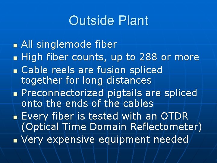 Outside Plant n n n All singlemode fiber High fiber counts, up to 288