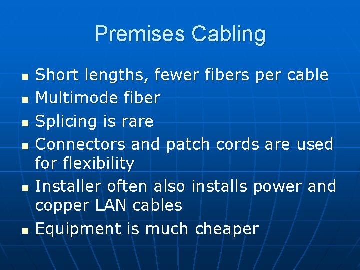 Premises Cabling n n n Short lengths, fewer fibers per cable Multimode fiber Splicing