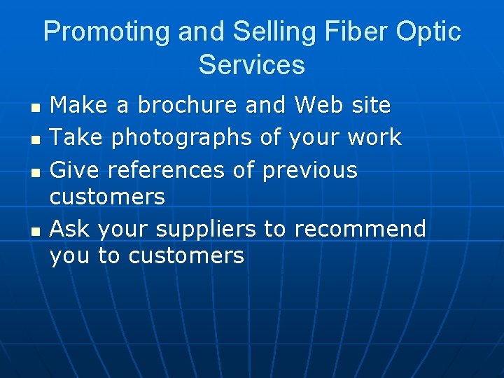 Promoting and Selling Fiber Optic Services n n Make a brochure and Web site