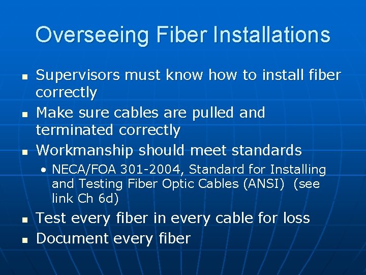 Overseeing Fiber Installations n n n Supervisors must know how to install fiber correctly