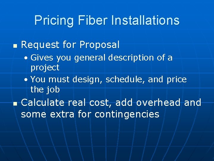 Pricing Fiber Installations n Request for Proposal • Gives you general description of a