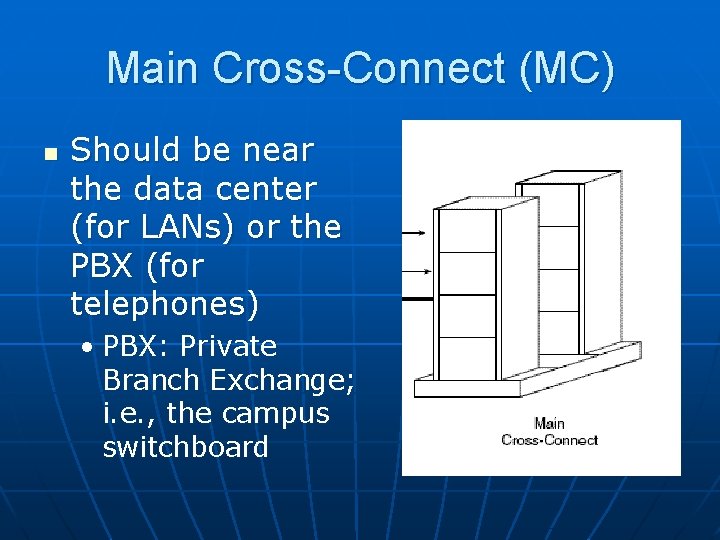 Main Cross-Connect (MC) n Should be near the data center (for LANs) or the