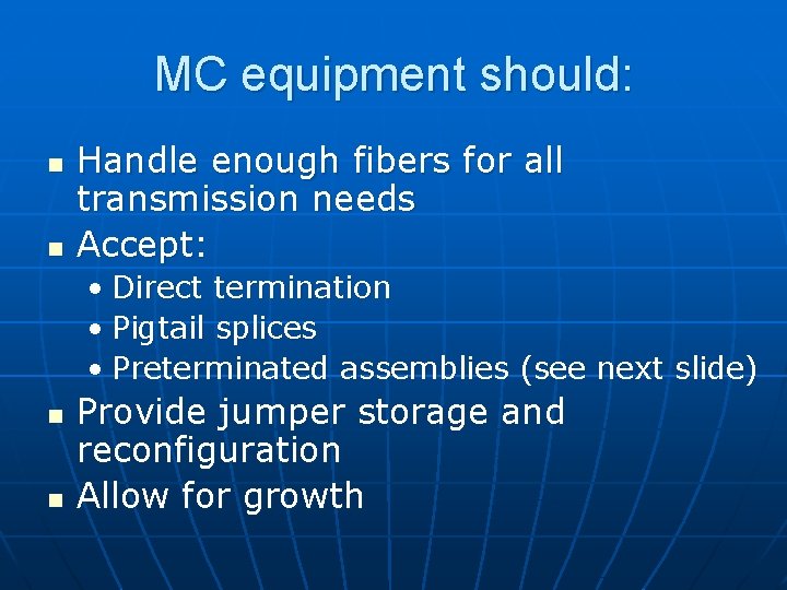 MC equipment should: n n Handle enough fibers for all transmission needs Accept: •