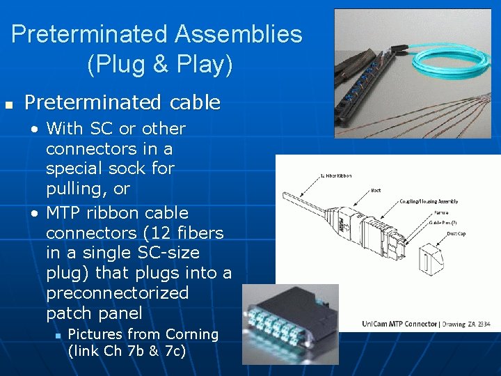 Preterminated Assemblies (Plug & Play) n Preterminated cable • With SC or other connectors