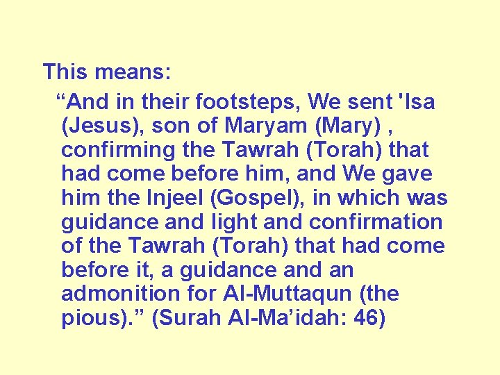 This means: “And in their footsteps, We sent 'Isa (Jesus), son of Maryam (Mary)
