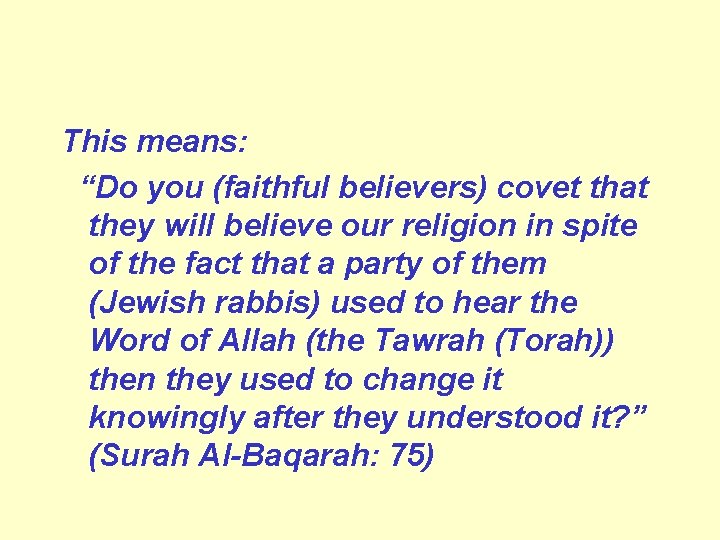 This means: “Do you (faithful believers) covet that they will believe our religion in