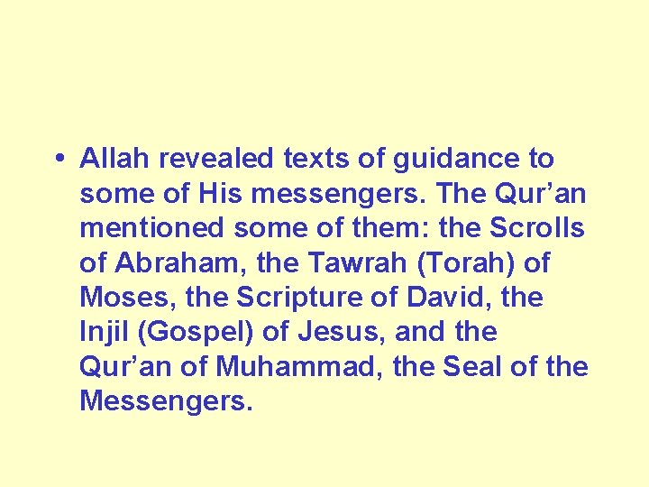  • Allah revealed texts of guidance to some of His messengers. The Qur’an
